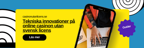 Tekniska innovationer i onlinecasinon utan svensk licens